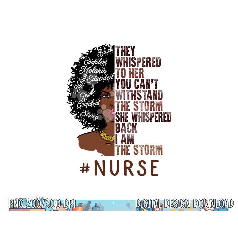 I Am The Storm Nurse apparel African American Women png, sublimation copy.jpg