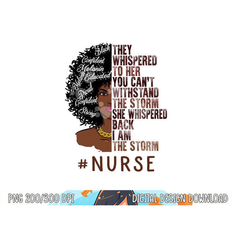 I Am The Storm Nurse apparel African American Women png, sublimation copy.jpg