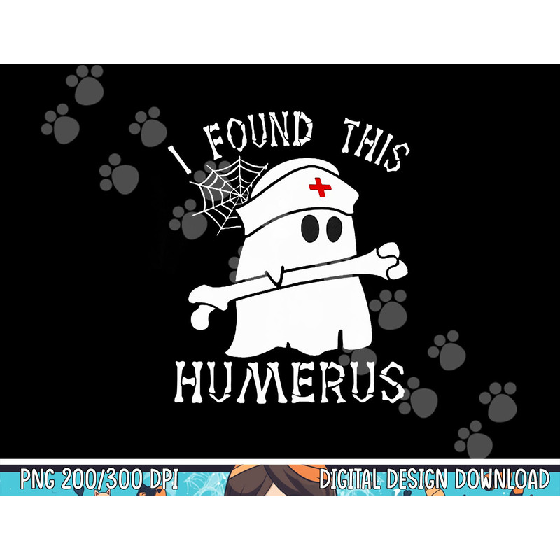 I Found This Humerus Funny Ghost Nurse Halloween png,sublimation copy.jpg