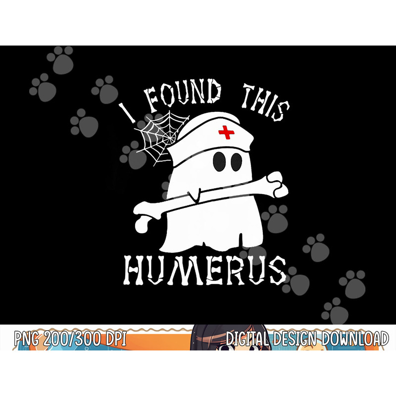 I Found This Humerus Funny Ghost Nurse Halloween png,sublimation copy.jpg