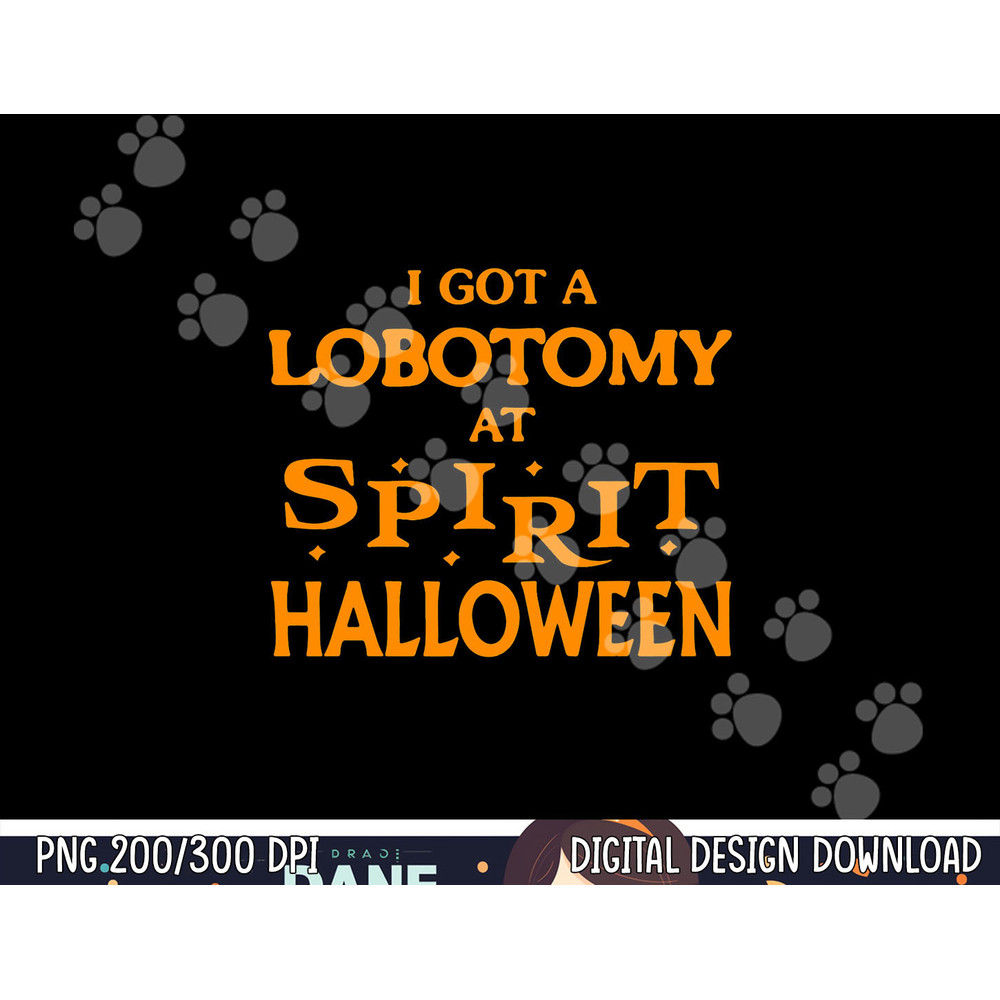 I Got A Lobotomy At Spirit Halloween Apparel Halloween Day png, sublimation copy.jpg