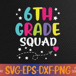 6th Grade Squad Sixth Teacher Student Team Back To School Svg, Eps, Png, Dxf, Digital Download