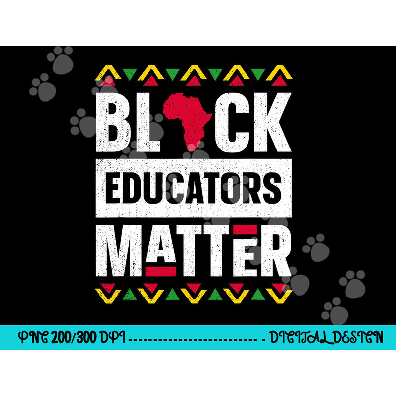 Black Educators Matter Shirt Teacher Black History Month png, sublimation copy.jpg
