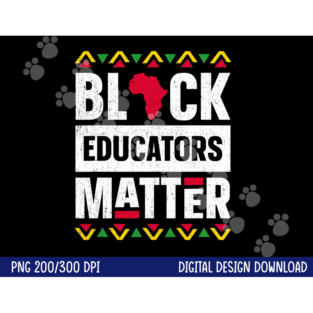 Black Educators Matter Shirt Teacher Black History Month png, sublimation copy.jpg