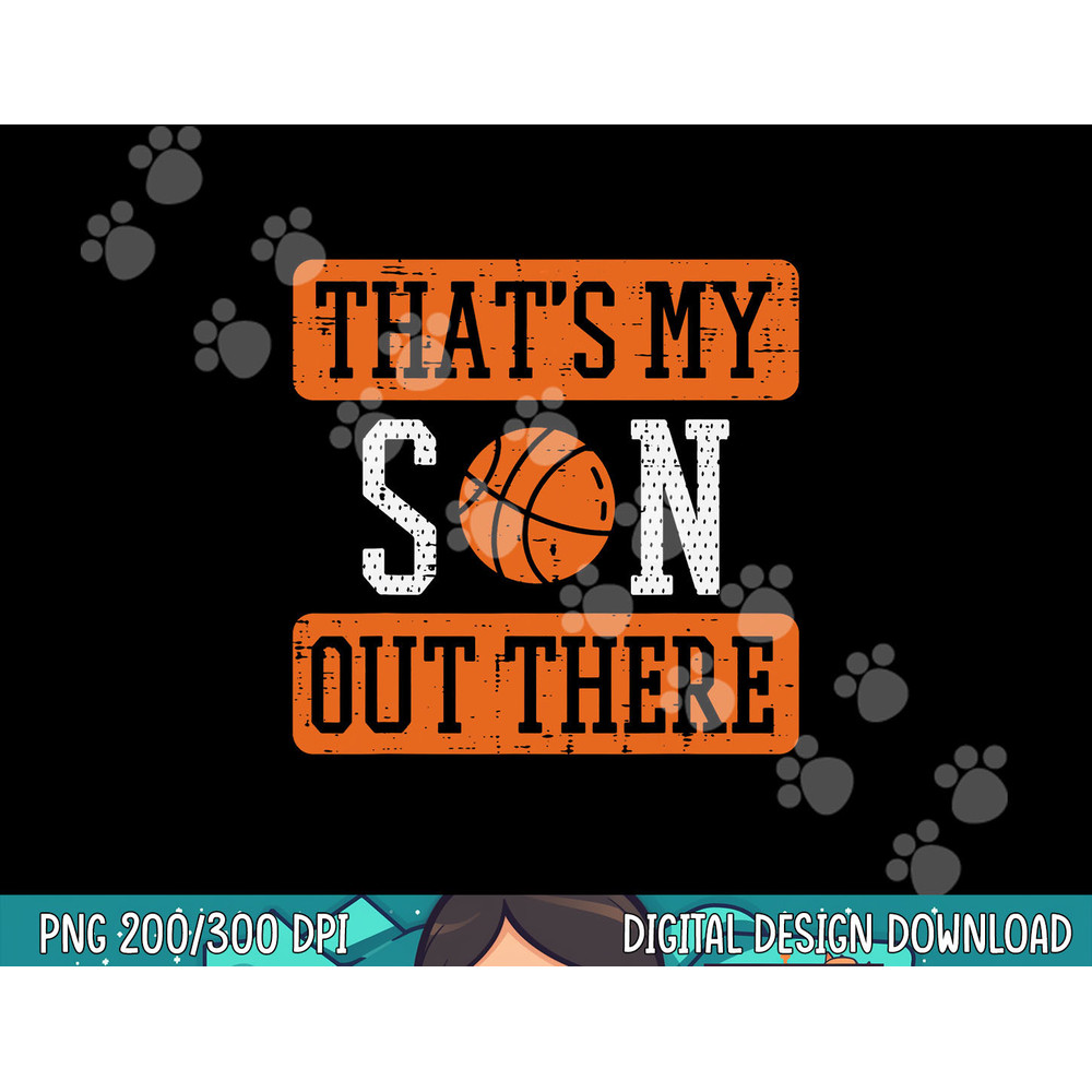 My Son Out There Basketball Proud Baller Mom Dad Men Women png, sublimation copy.jpg