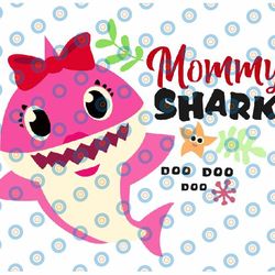 mommy shark svg, cricut cut files, shark family doo doo doo vector eps, silhouette dxf, design for tsvg , clothes, mommy