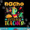nacho average teacher mexican teacher cinco de mayo fiesta copy.jpg