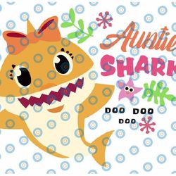 auntie shark svg, cricut cut files, shark family doo doo doo vector eps, silhouette dxf, design for tsvg , clothes, uncl
