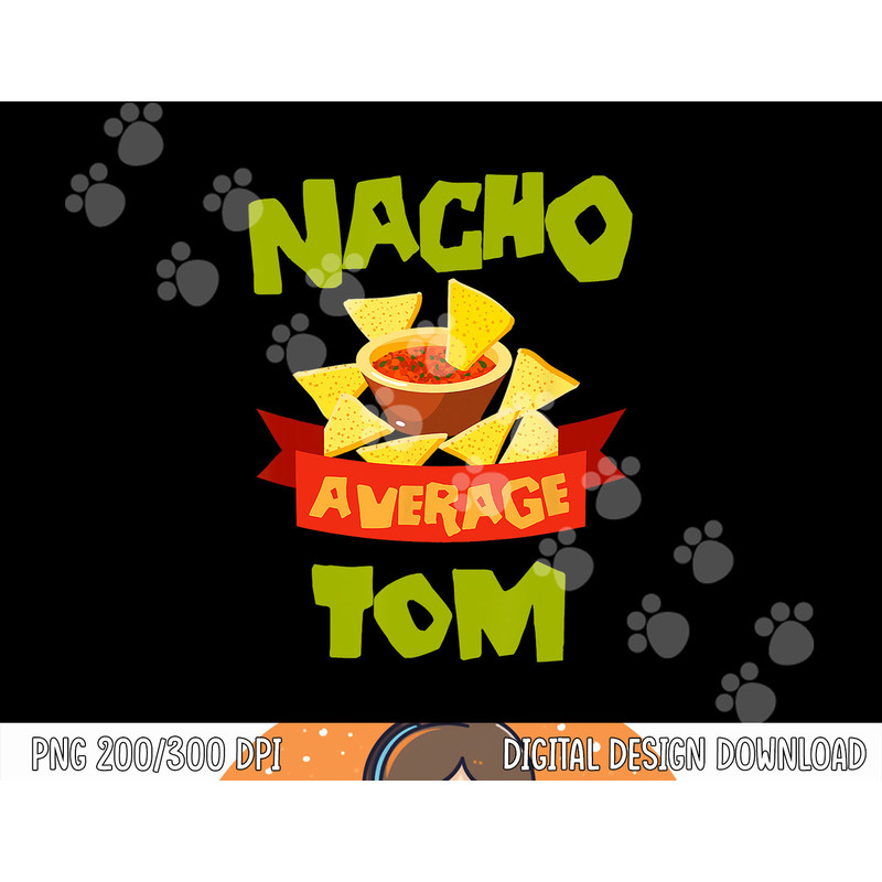 NACHO AVERAGE TOM Funny Birthday Personalized Name Gift png,sublimation copy.jpg