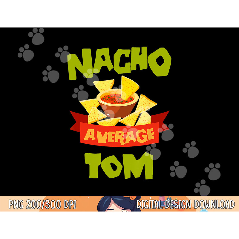 NACHO AVERAGE TOM Funny Birthday Personalized Name Gift png,sublimation copy.jpg