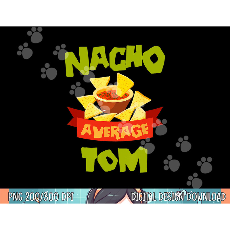 NACHO AVERAGE TOM Funny Birthday Personalized Name Gift png, sublimation.jpg