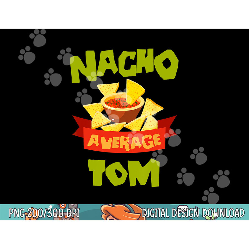 NACHO AVERAGE TOM Funny Birthday Personalized Name Gift png, sublimation.jpg