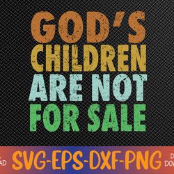 God's Children Are Not For Sale Vintage Svg, Eps, Png, Dxf, Digital Download