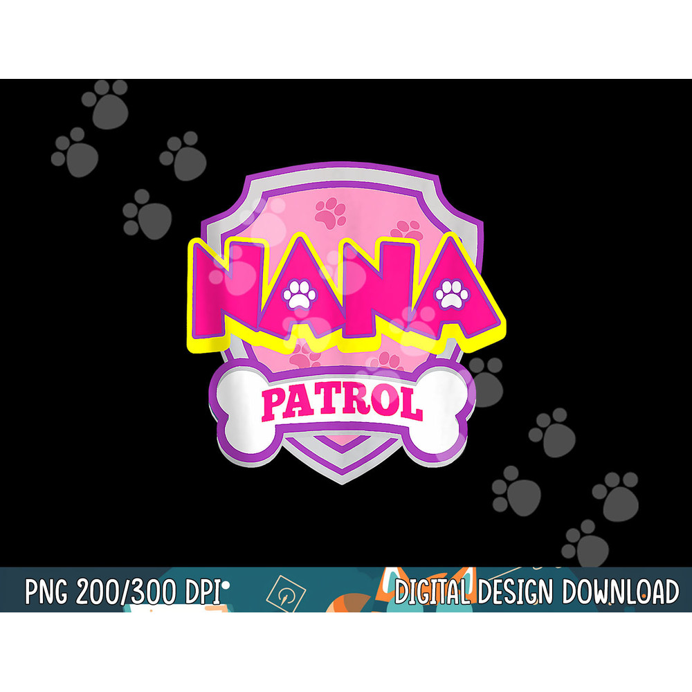 Nana Patrol Dog Funny Gift Birthday Party png, sublimation copy.jpg