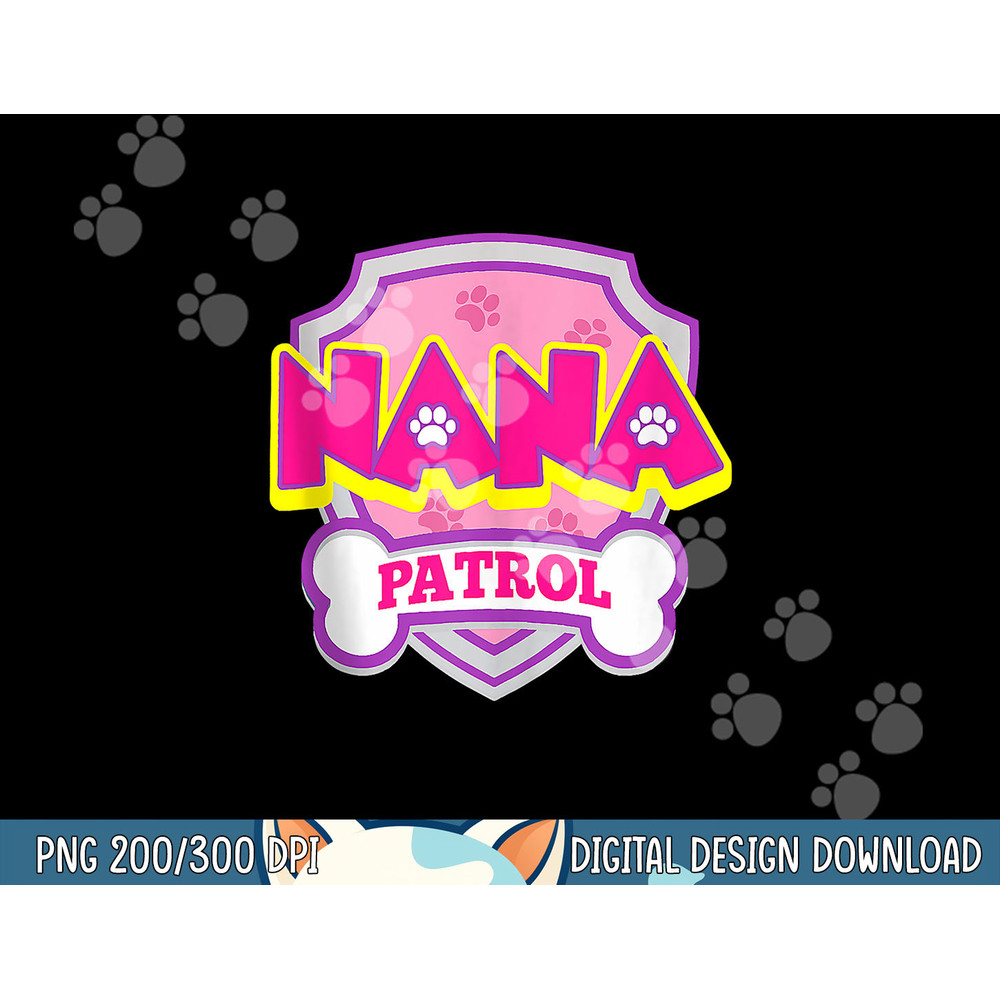 Nana Patrol Dog Funny Gift Birthday Party png, sublimation copy.jpg