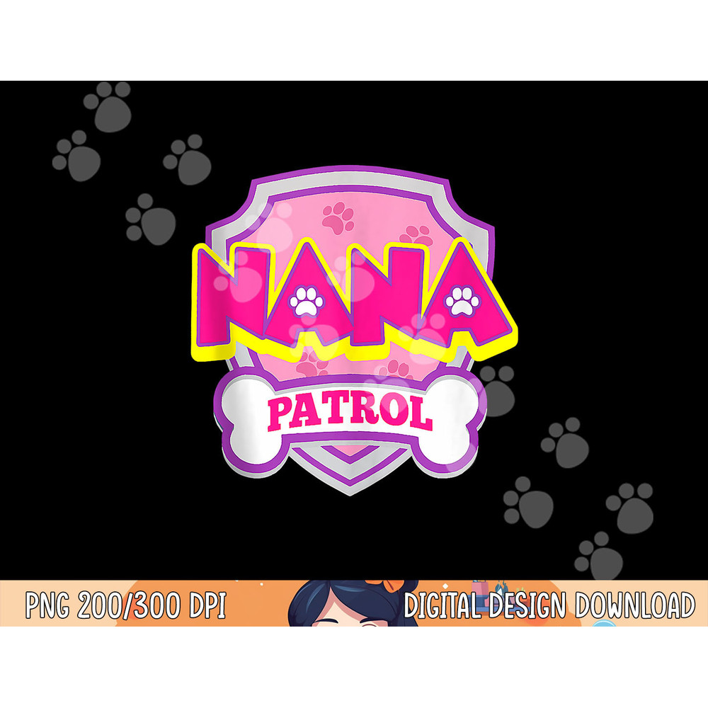 Nana Patrol Dog Funny Gift Birthday Party png, sublimation copy.jpg