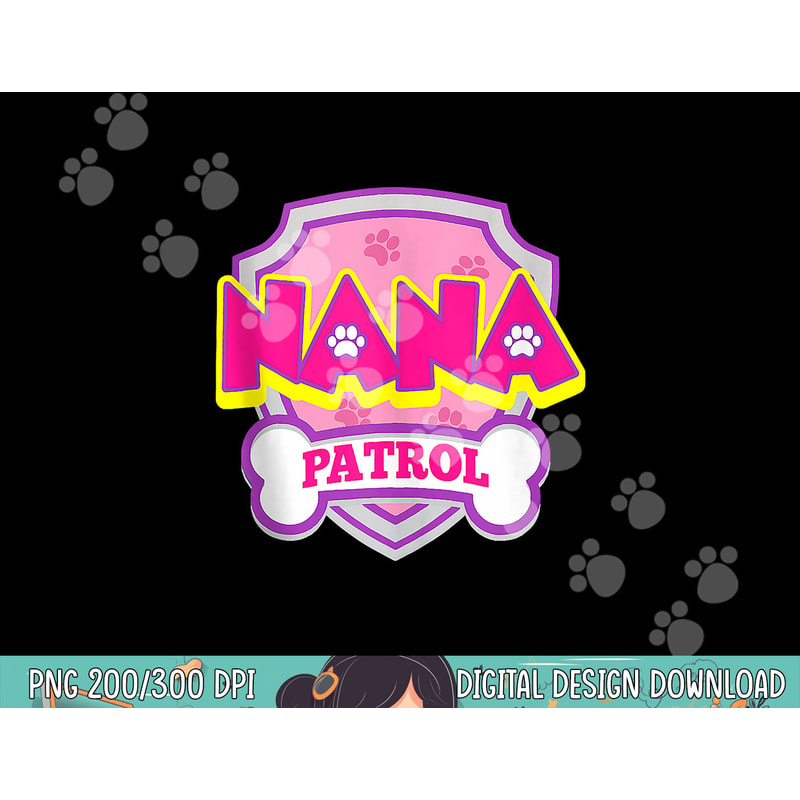 Nana Patrol Dog Funny Gift Birthday Party png, sublimation copy.jpg