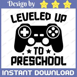 leveled up to preschool svg png, pre k svg 1st grade svg, 1st grade svg, back to school svg, preschool svg, pre-k svg