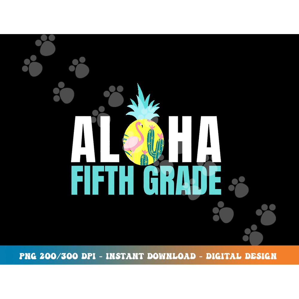 Funny Aloha Fifth Grade Back To School Kids Teachers Gift  png, sublimation copy.jpg