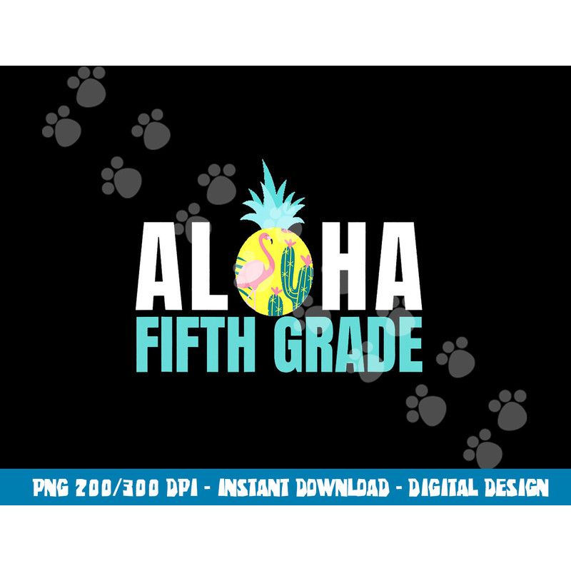 Funny Aloha Fifth Grade Back To School Kids Teachers Gift  png, sublimation copy.jpg