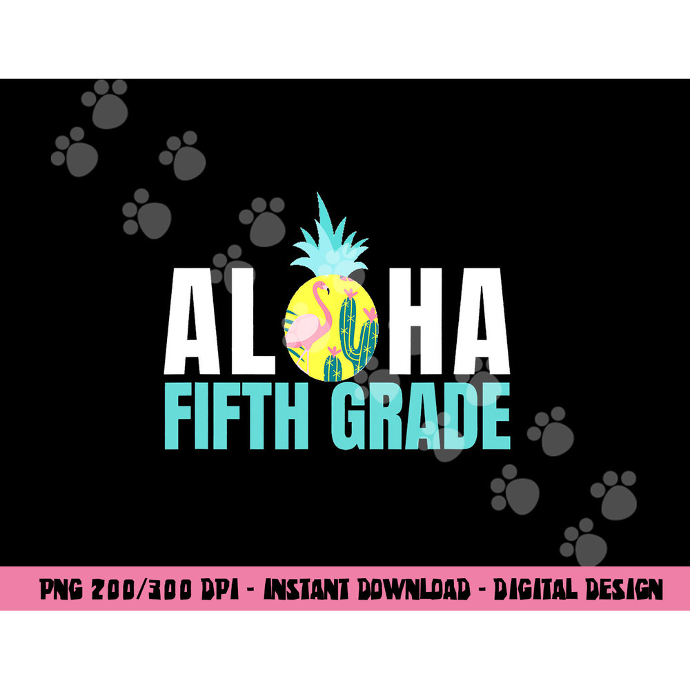 Funny Aloha Fifth Grade Back To School Kids Teachers Gift png, sublimation copy.jpg