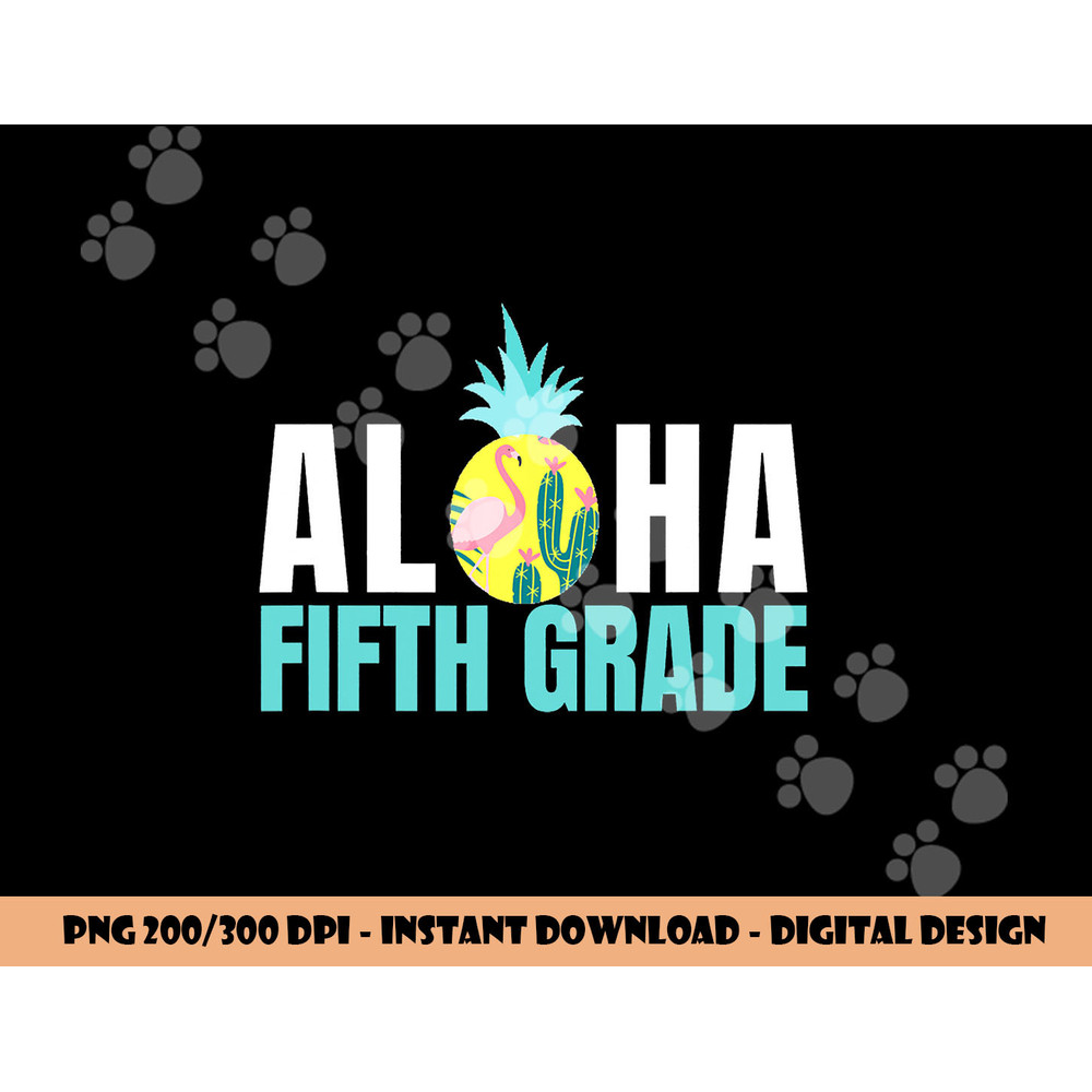 Funny Aloha Fifth Grade Back To School Kids Teachers Gift png, sublimation copy.jpg