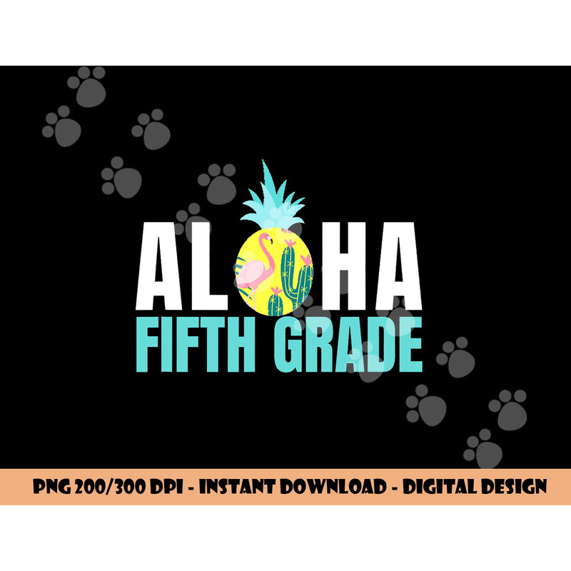 Funny Aloha Fifth Grade Back To School Kids Teachers Gift png, sublimation copy.jpg