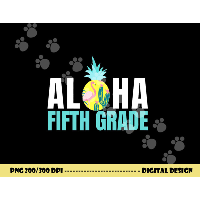 Funny Aloha Fifth Grade Back To School Kids Teachers Gift png, sublimation copy.jpg