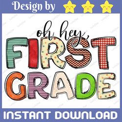 oh hey first grade png, back to school, first grade, 1st grade, first grade teacher, first day of school, sublimation