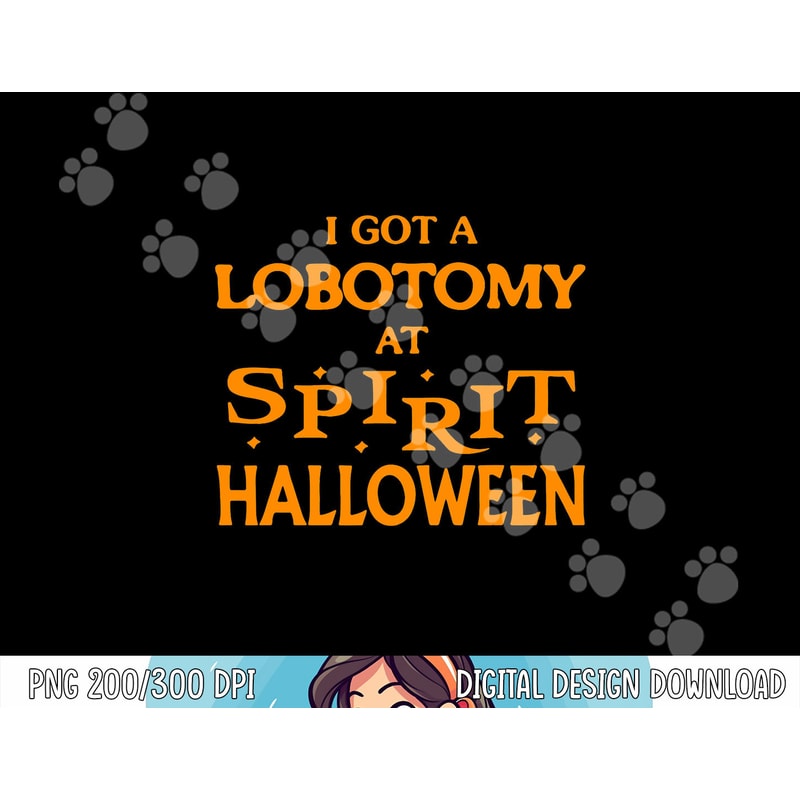 I Got A Lobotomy At Spirit Halloween Apparel Halloween Day png, sublimation copy.jpg