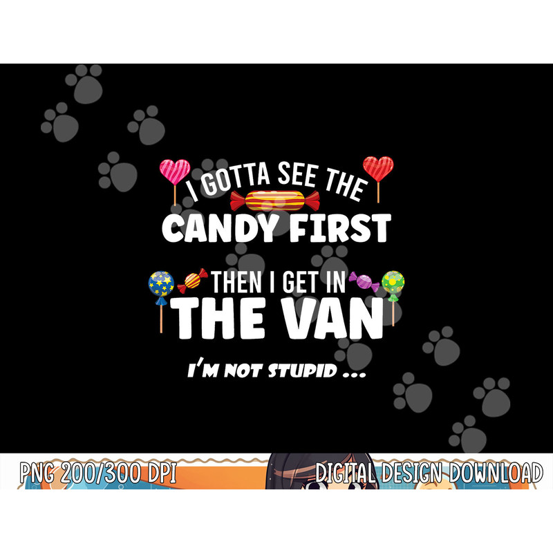 I Gotta See The Candy First Then I get In the Van Halloween png,sublimation copy.jpg