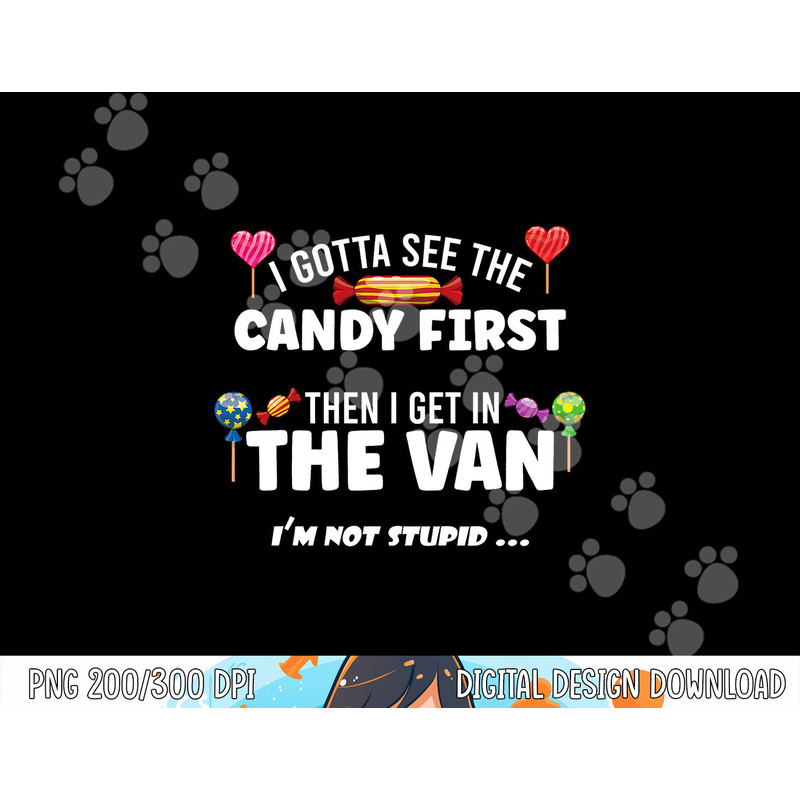I Gotta See The Candy First Then I get In the Van Halloween png,sublimation copy.jpg