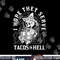 I Hope They Serve Tacos In Hell Halloween Taco Tuesday Gift png,sublimation copy.jpg