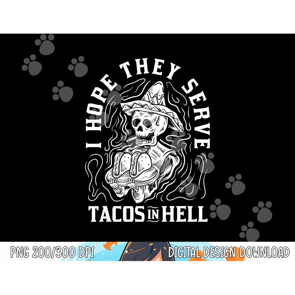 I Hope They Serve Tacos In Hell Halloween Taco Tuesday Gift png,sublimation copy.jpg
