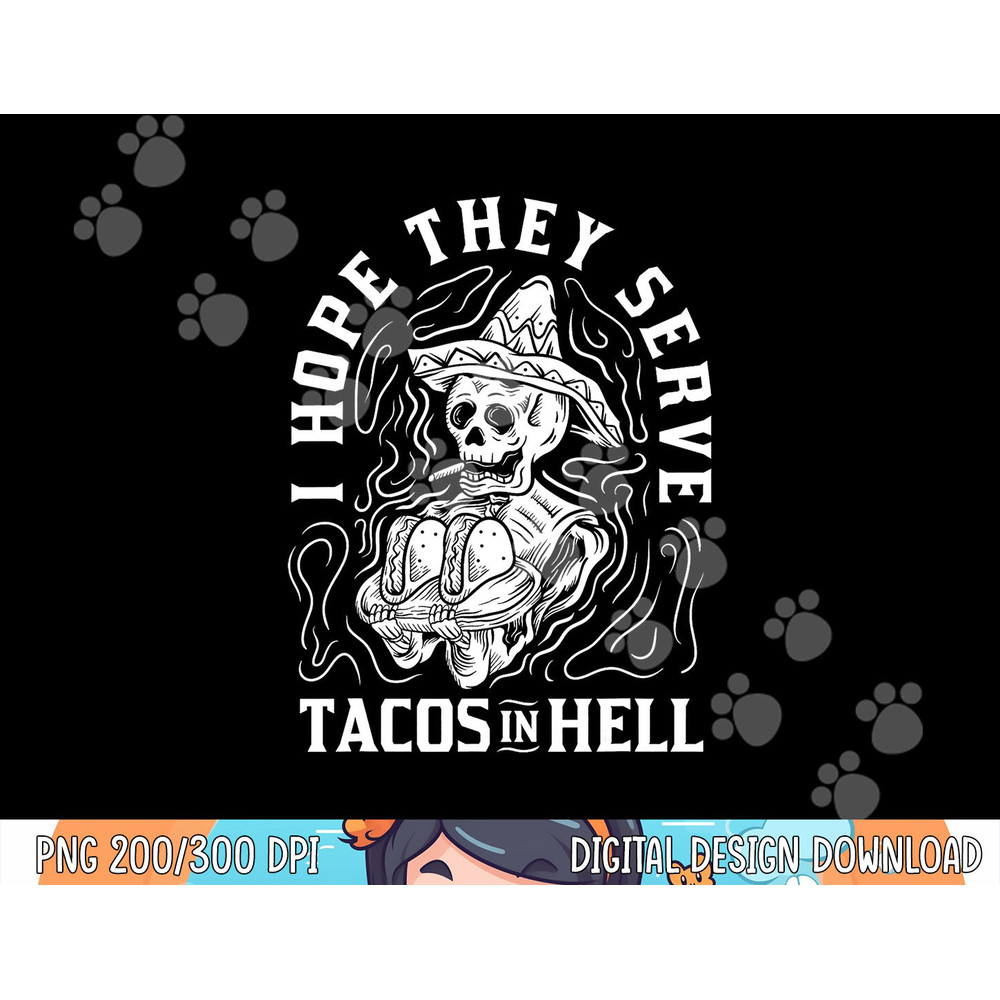 I Hope They Serve Tacos In Hell Halloween Taco Tuesday Gift png,sublimation copy.jpg