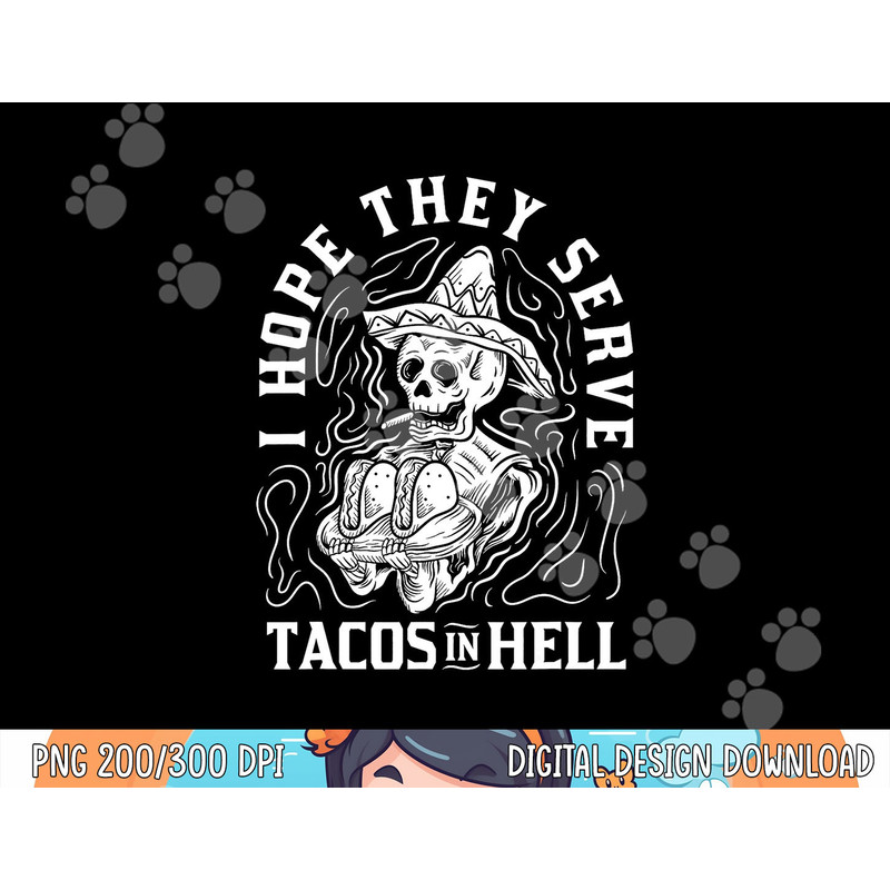 I Hope They Serve Tacos In Hell Halloween Taco Tuesday Gift png,sublimation copy.jpg