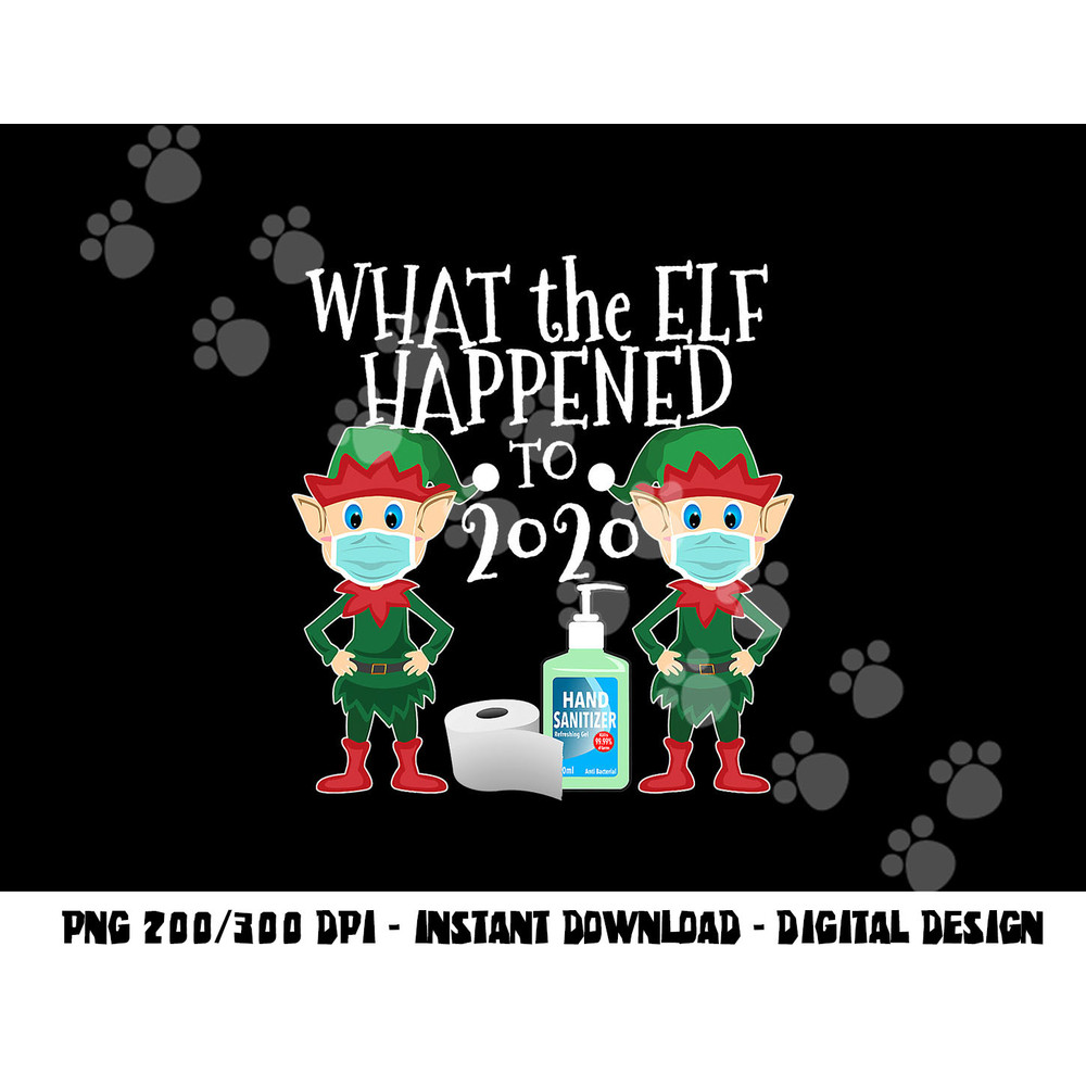 Funny Christmas 2020 Elf - What the Elf Happened to 2020 png, sublimation copy.jpg