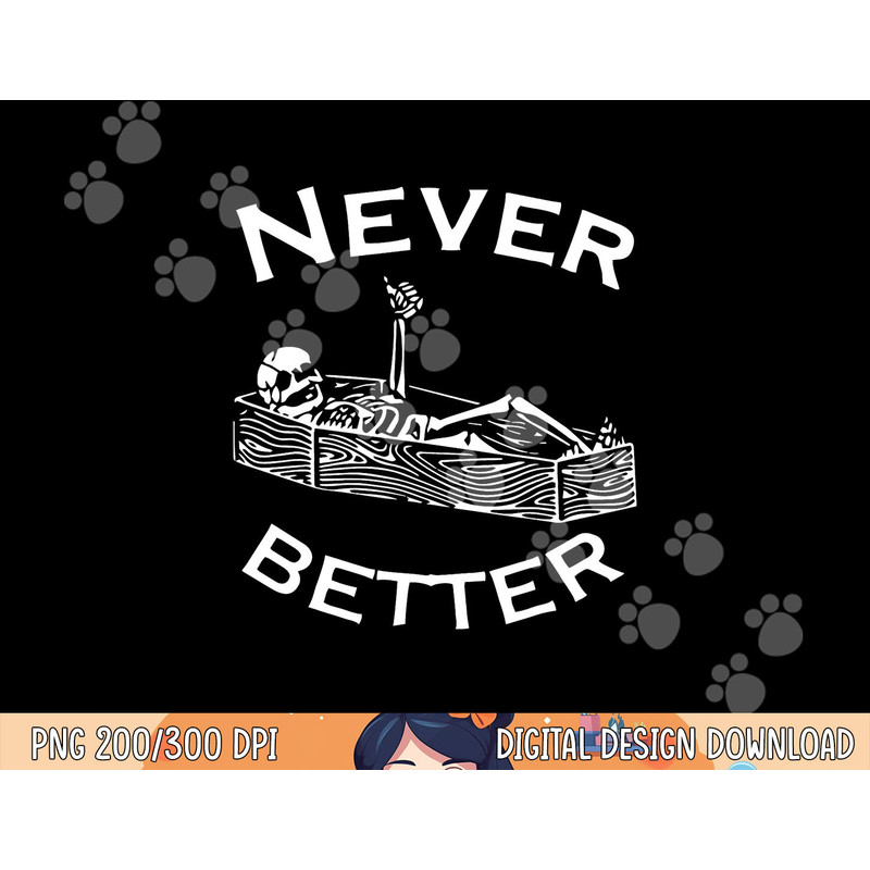 Never Better Skeleton Lazy Halloween Costume Funny Skull png, sublimation copy.jpg