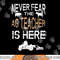 Never Fear the Ag Teacher is Here Agriculture Teacher png, sublimation copy.jpg