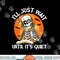 I ll Just Wait Until It s Quiet Skeleton Teacher Halloween png, sublimation copy.jpg