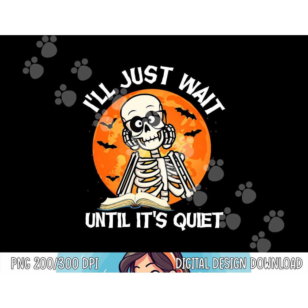 I ll Just Wait Until It s Quiet Skeleton Teacher Halloween png, sublimation copy.jpg