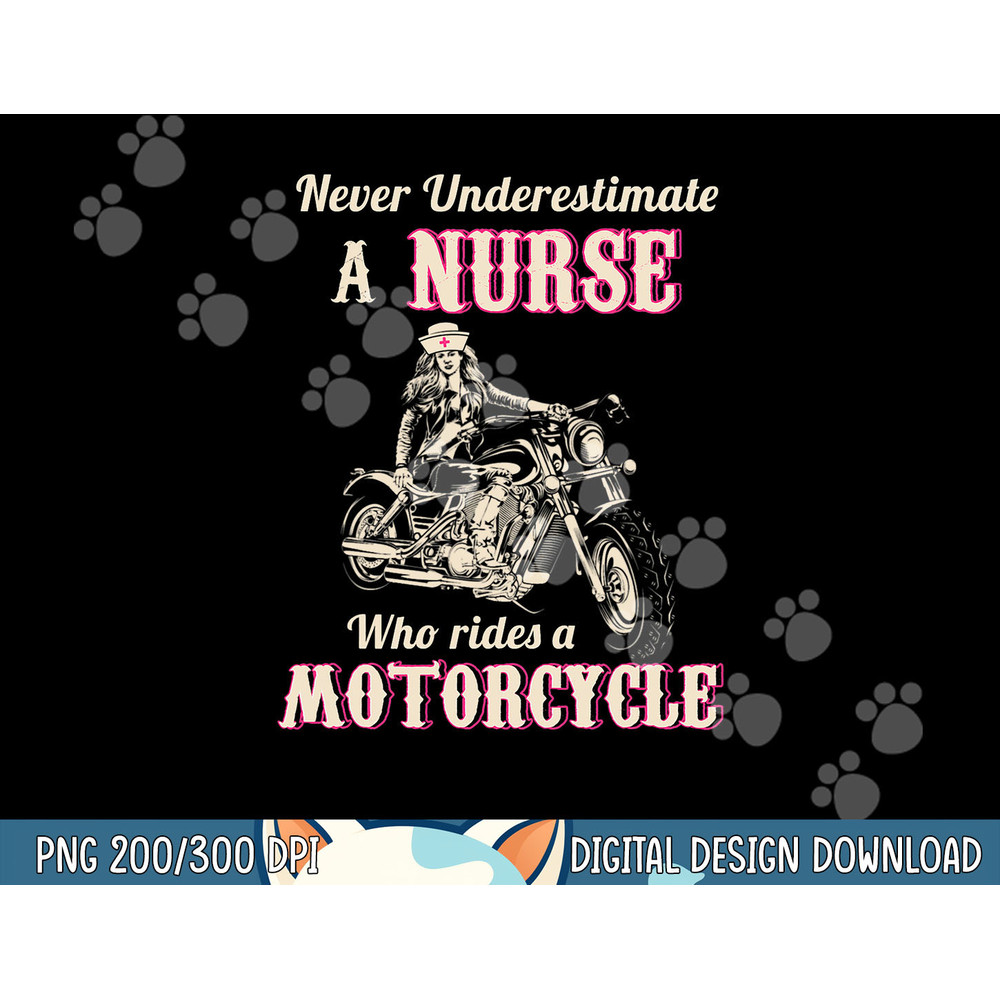 Never Underestimate A Nurse Who Rides A Motorcycle png, sublimation copy.jpg