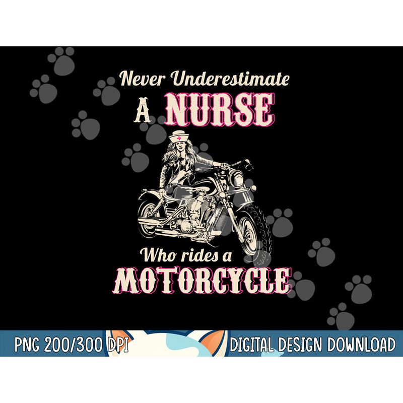 Never Underestimate A Nurse Who Rides A Motorcycle png, sublimation copy.jpg