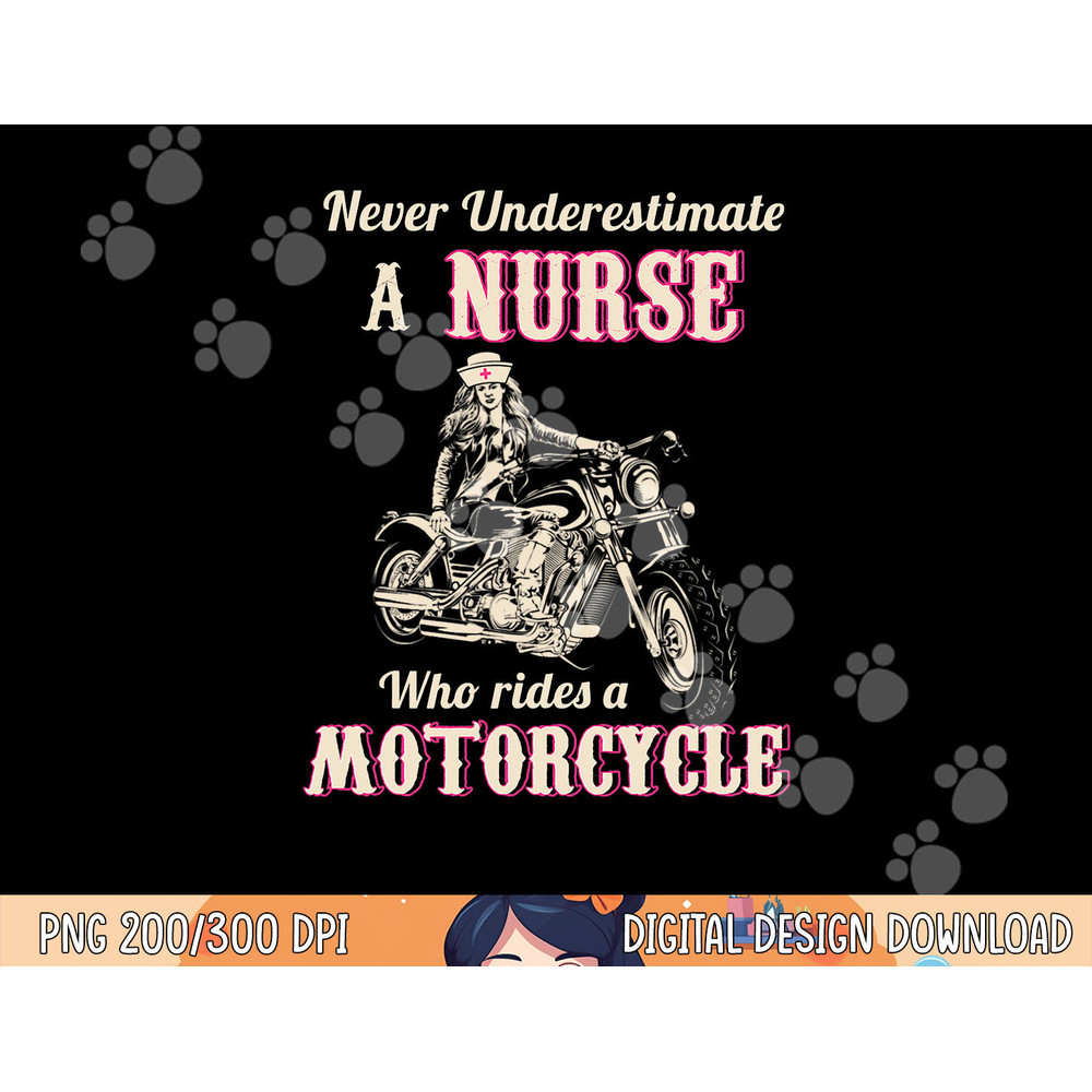Never Underestimate A Nurse Who Rides A Motorcycle png, sublimation copy.jpg