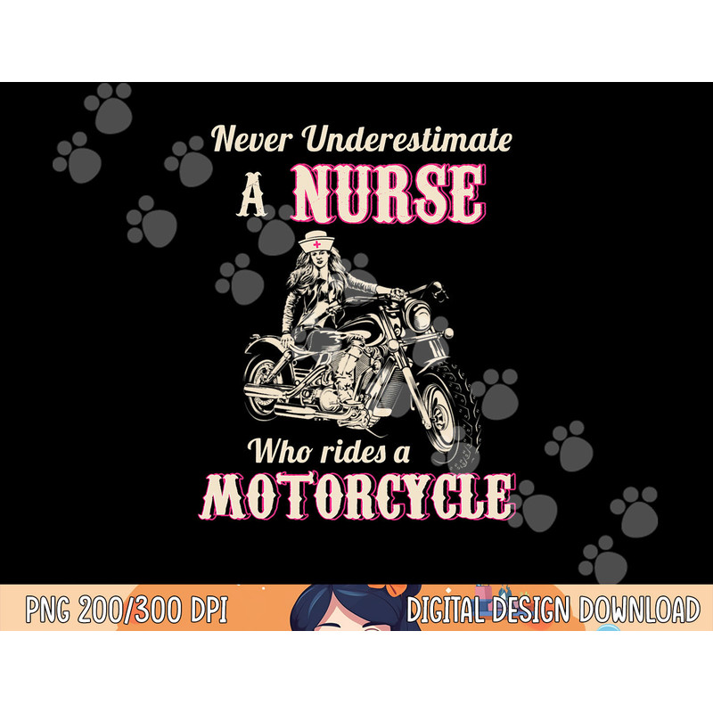 Never Underestimate A Nurse Who Rides A Motorcycle png, sublimation copy.jpg