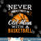 Never underestimate an old man with a basketball - player png, sublimation copy.jpg