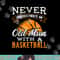 Never underestimate an old man with a basketball - player png, sublimation copy.jpg
