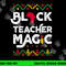 Black Teacher Magic Shirt Teacher Black History Month png, sublimation copy.jpg