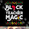 Black Teacher Magic Shirt Teacher Black History Month png, sublimation copy.jpg