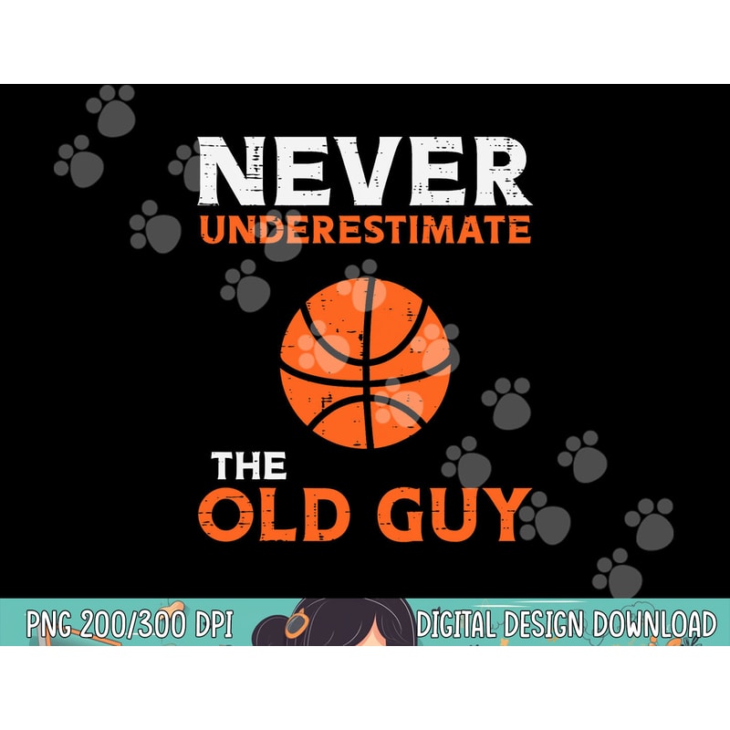 Never Underestimate The Old Guy Basketball Grandpa Dad Men png, sublimation copy.jpg